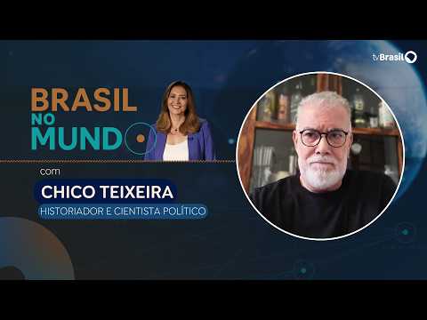 BRASIL NO MUNDO | Chico Teixeira, historiador e cientista político