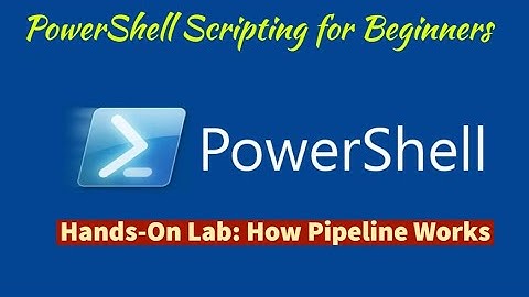 Module 4-Hands-On Lab: Understanding How the Pipeline Works in Windows PowerShell