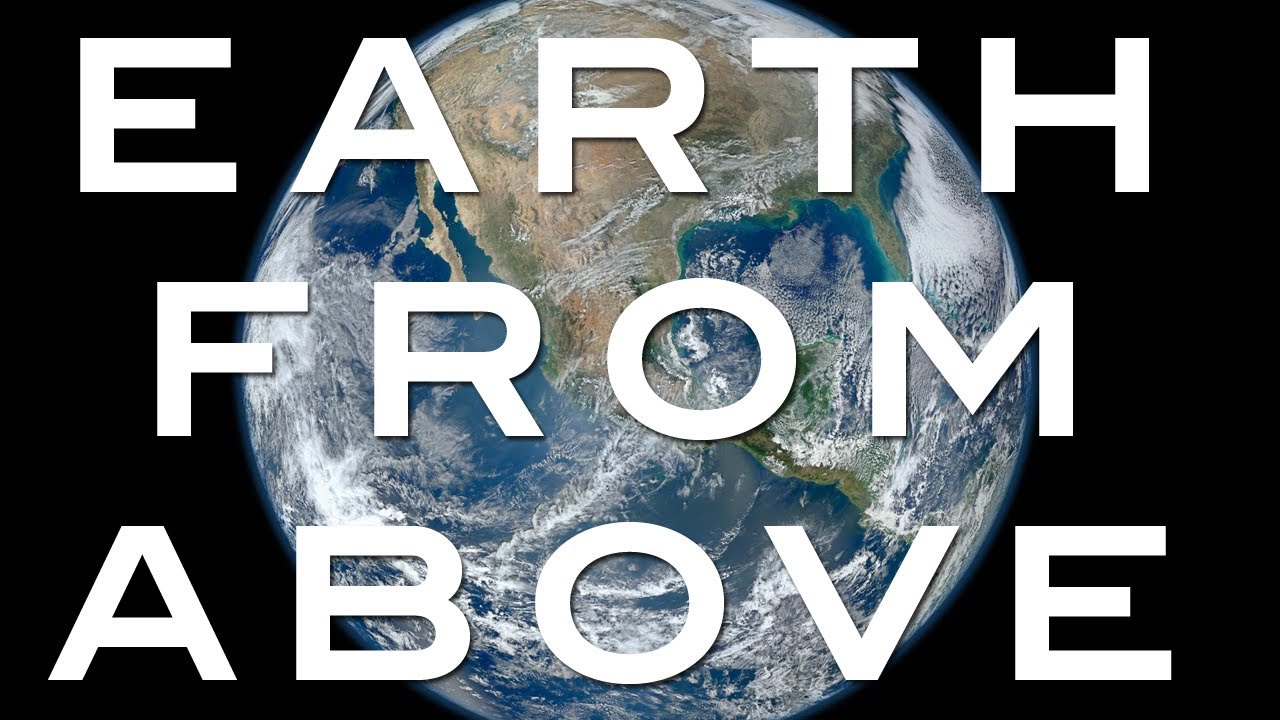 Earth From Above - YouTube Space Lab with Michael Stevens