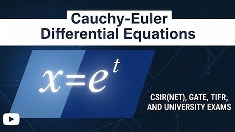 Cauchy–Euler Differential Equations | Complete Guide with Examples