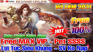 VLTK Mobile Lậu | Võ Lâm 2021 - Free Max VIP, Full Đồ Full Pet, Cày Nhận KNB, Ngân Sức Quá Ngon !!