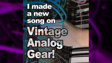 I made a New song on Vintage Analog Gear!