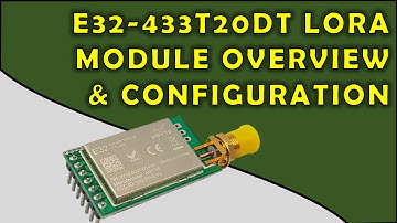 E32-433T20DT LoRa Module Overview and Configuration