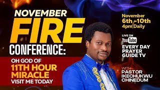 OH GOD OF 11TH HOUR MIRACLE VISIT ME TODAY DAY 4 | NOVEMBER FIRE CONFERENCE WITH PST IKECHUKWU