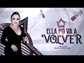 ELLA NO VA A VOLVER ELLA NO VA A VOLVER