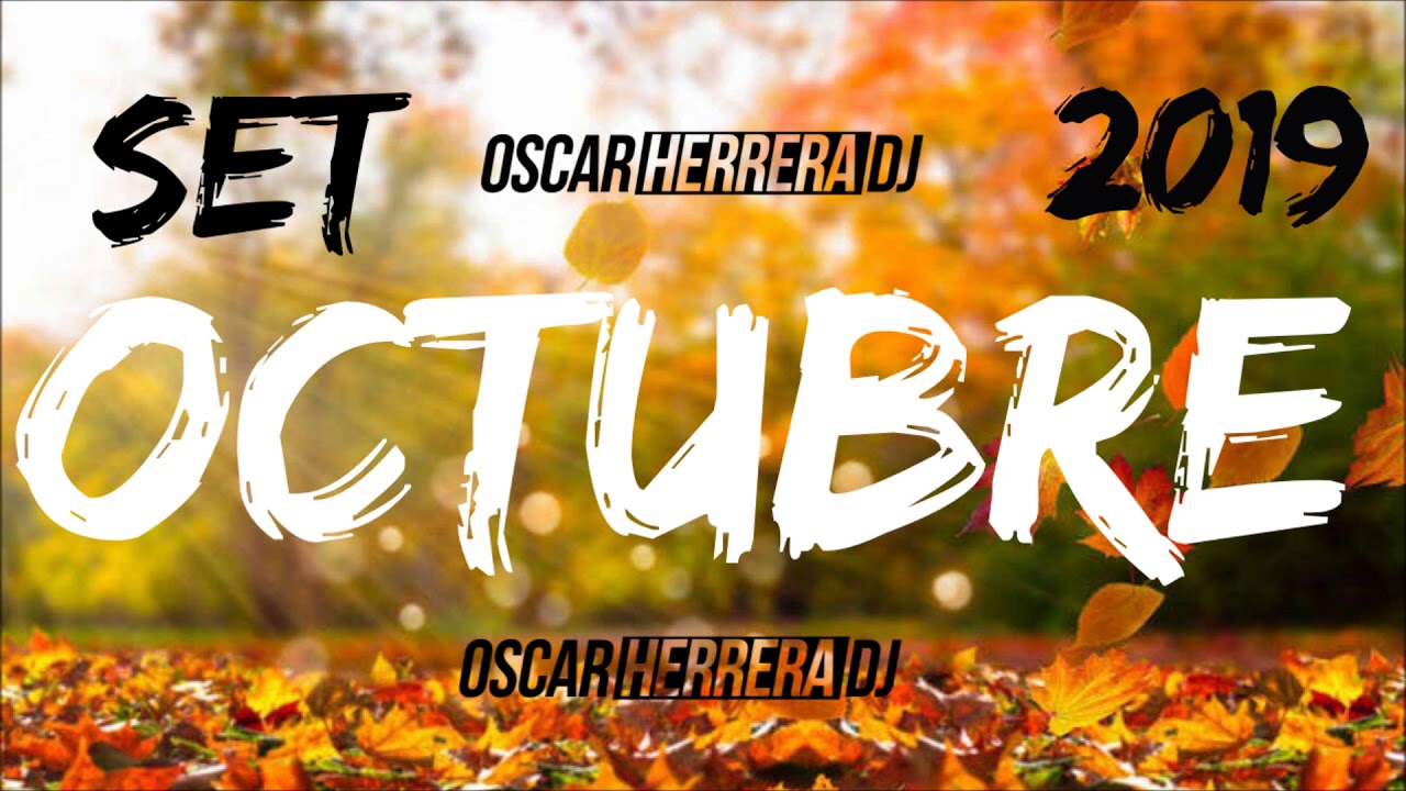 Sesion Octubre 2019 Musica Otono Mix Reggaeton Comercial Trap Flamenco Oscar Herrera Dj Youtube sesion octubre 2019 musica otono mix reggaeton comercial trap flamenco oscar herrera dj