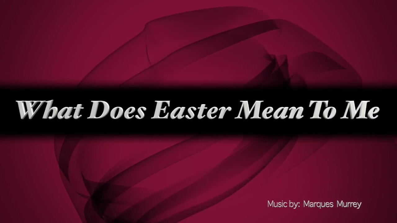 What Does Easter Mean To Me Pt 2 YouTube