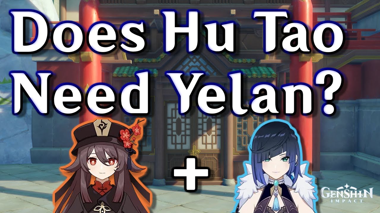 Is Hu Tao Good Without Yelan? (A Quick Explanation) - Genshin Impact 