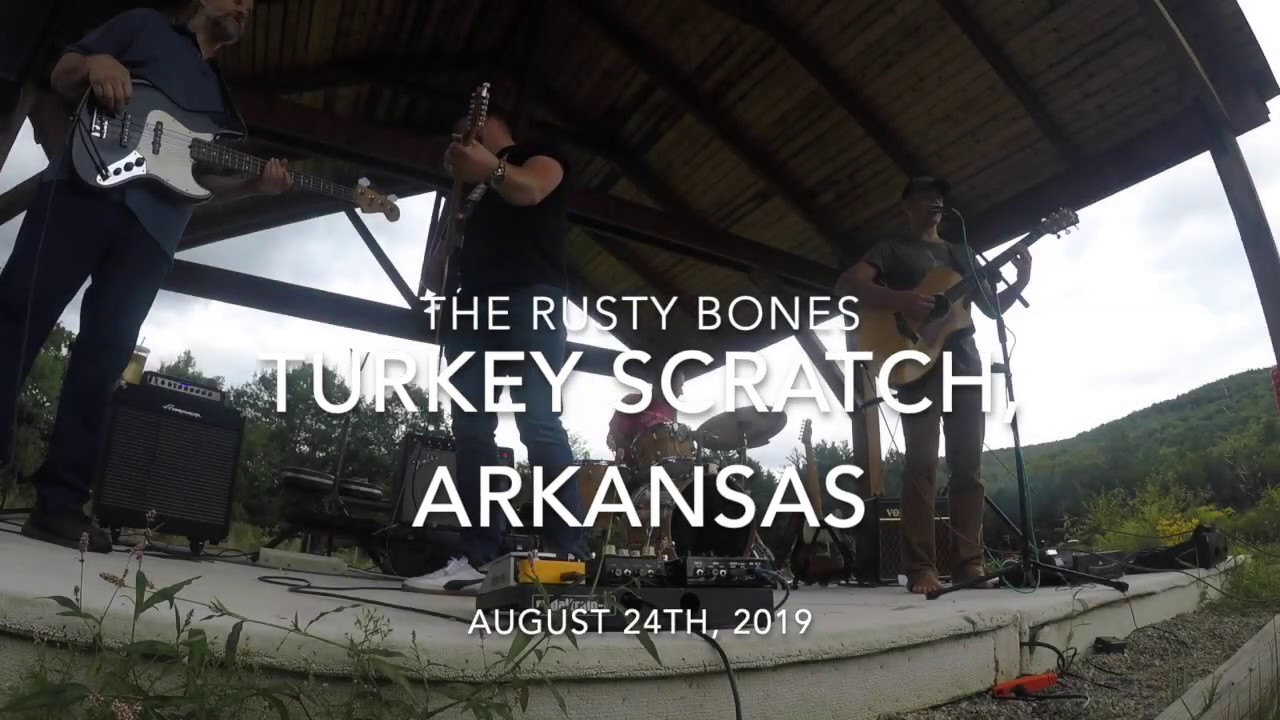 Turkey Scratch, Arkansas The Rusty Bones YouTube