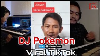 Viral TikTok - Dj Pokemon ( dede.omat duet Mursid )