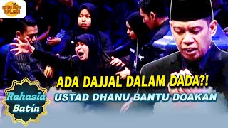 ADA DAJJAL DALAM DADA?! USTAD DHANU BANTU DOAKAN | RAHASIA BATIN | EPS.03 (3/9)