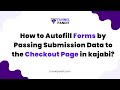How to Autofill Forms by Passing Submission Data to the Checkout Page in kajabi?