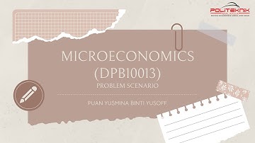 DPB10013 MICROECONOMICS PROBLEM SCENARIO