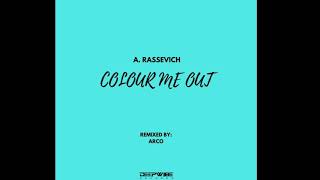 A. Rassevich – Colour Me Out (Arco Remix)