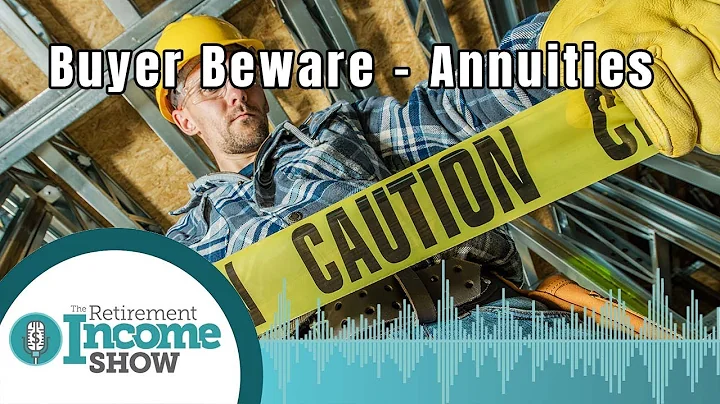 Buyer Beware -What You Need To Know About Annuities Before You Purchase | The Retirement Income Show