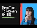 ¿Qué es el Mean Time to Recovery? (MTTR)