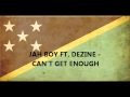 JAH BOY FT DEZINE CAN T GET ENOUGH JAH BOY FT DEZINE CAN T GET ENOUGH