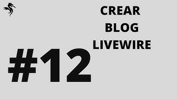 #12 CREAR BLOG LIVEWIRE - LARAVEL 8, LIVEWIRE, BOOTSTRAP 5, BLOG TUTORIAL