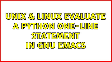 Unix & Linux: Evaluate a Python one-line statement in GNU Emacs (2 Solutions!!)