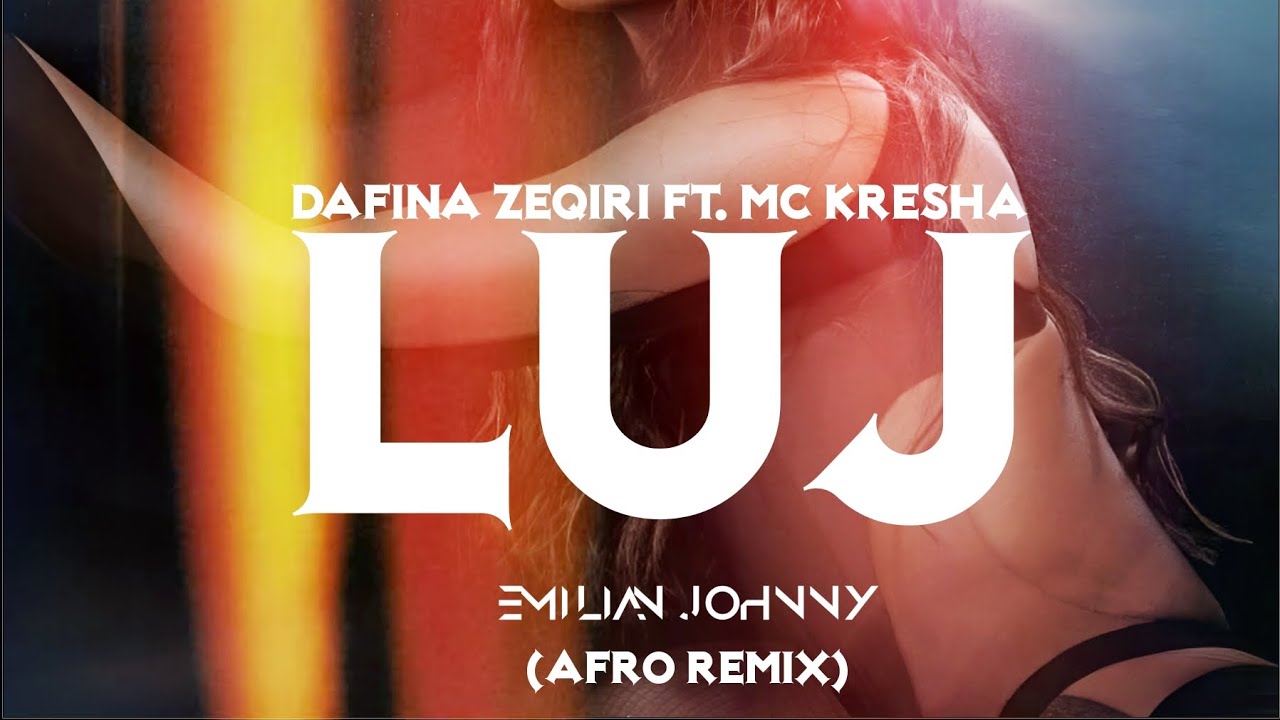 Dafina Zeqiri ft. Mc Kresha - Luj (Emilian Johnny Afro Remix)