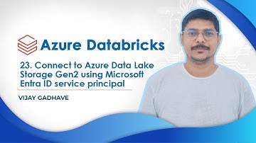 23. Connect/Access to ADLS Gen2 using Microsoft Entra ID Service Principal | Azure Databricks