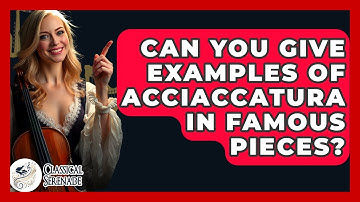 Can You Give Examples Of Acciaccatura In Famous Pieces? - Classical Serenade
