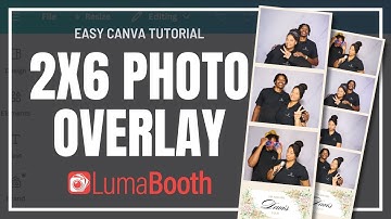 Easy Tutorial: Design The Perfect LumaBooth 2x6 Photo Booth Print Overlay in Canva