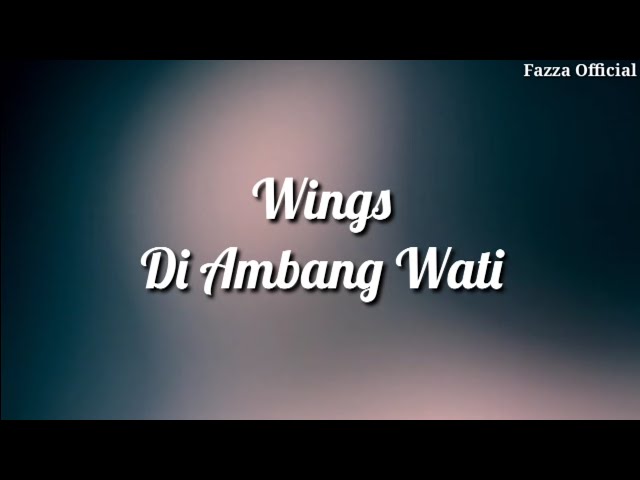 Wings - Di Ambang Wati ( Lirik ) class=