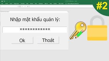 VBA 02 - Cách tạo form mật khẩu quản lý sheet Excel