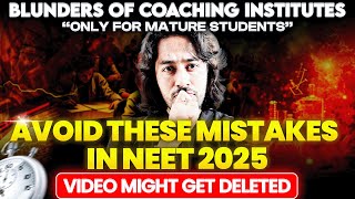 Avoid These Mistakes in NEET 2025 | Blunders of Coaching Institutes | Kshitiz Kanik