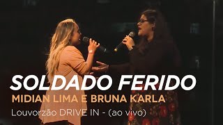 Midian Lima e Bruna Karla - Soldado Ferido - Louvorzão Drive In (Ao Vivo)