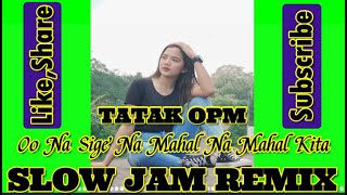 Oo Na Sige Na Mahal Na Mahal Kita/By Mother Nature Band/Slow Jam Remix