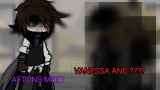 °• Afton Family Meet's Vanessa And ??? •° Gacha // FNAF //