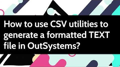 How to use CSV utilities to generate a formatted TEXT file in OutSystems?