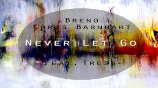 Breno &amp; Chris Barnhart feat. Tress - Never Let Go