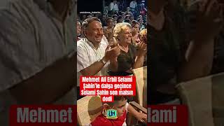 Selami Şahinden Mehmet Ali Erbile Sen Malsın