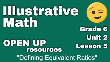 😉 6th Grade, Unit 2, Lesson 5 "Defining Equivalent Ratios"  Illustrative Math
