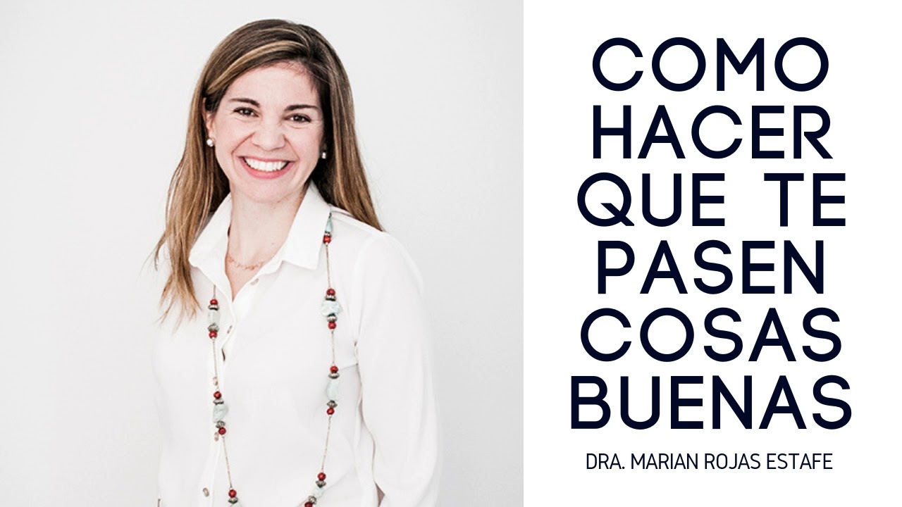 Marian rojas como hacer que te pasen cosas buenas