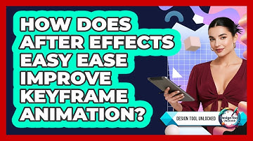 How Does After Effects Easy Ease Improve Keyframe Animation? - Design Tool Unlocked