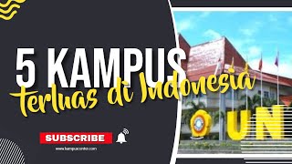 5 Kampus Negeri Terluas di Indonesia | Kampus Center