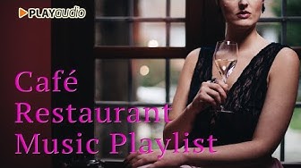 Café Restaurant Background Music Playlist - PLAYaudio