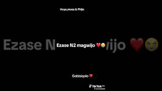 ezase N2 amagwijo (gobisiqolo🔥🧏🏽‍♂️)