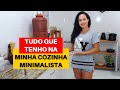 Tour Pela Minha Cozinha e Armário Minimalista + Dicas