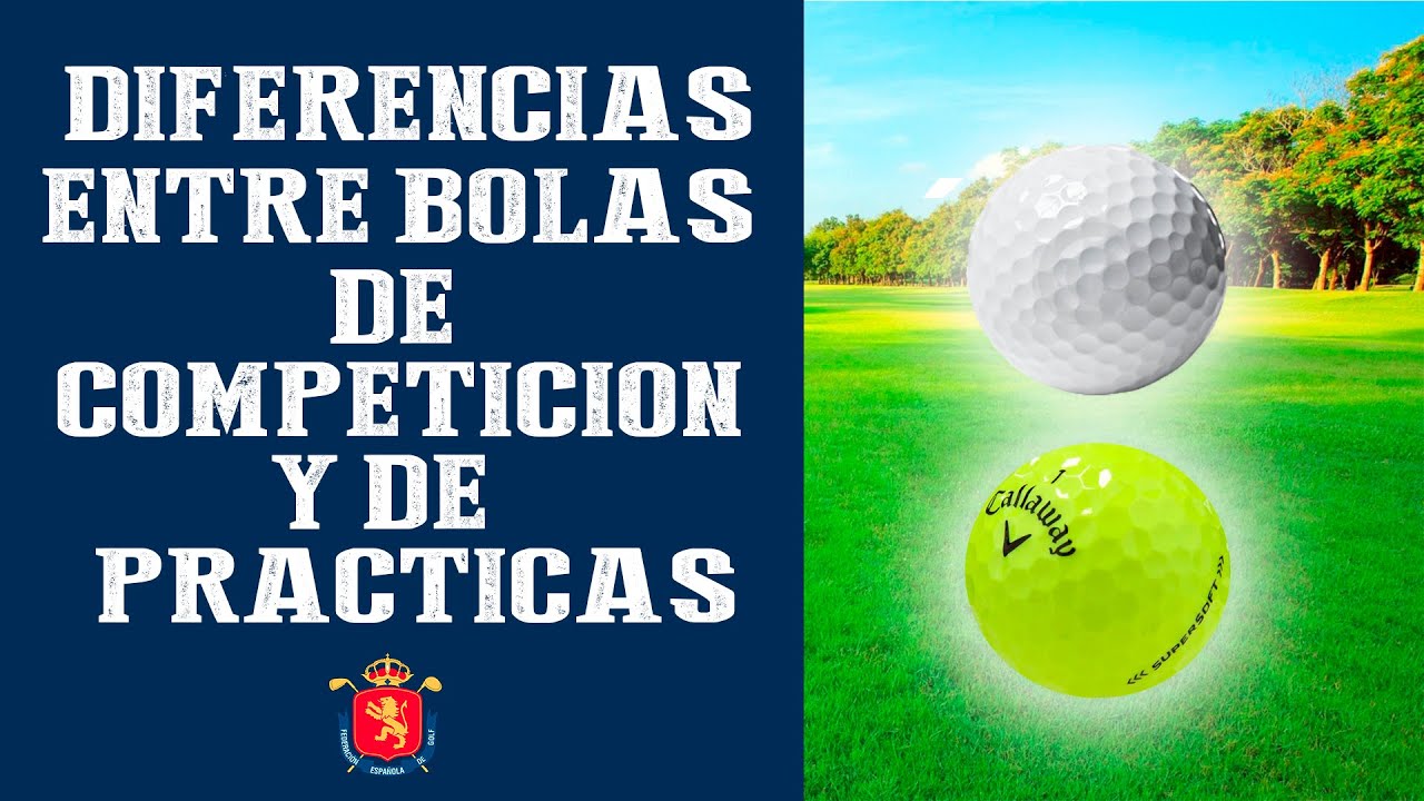 Diferencias entre las bolas de COMPETICIÓN y de PRÁCTICAS | RFEGOLF