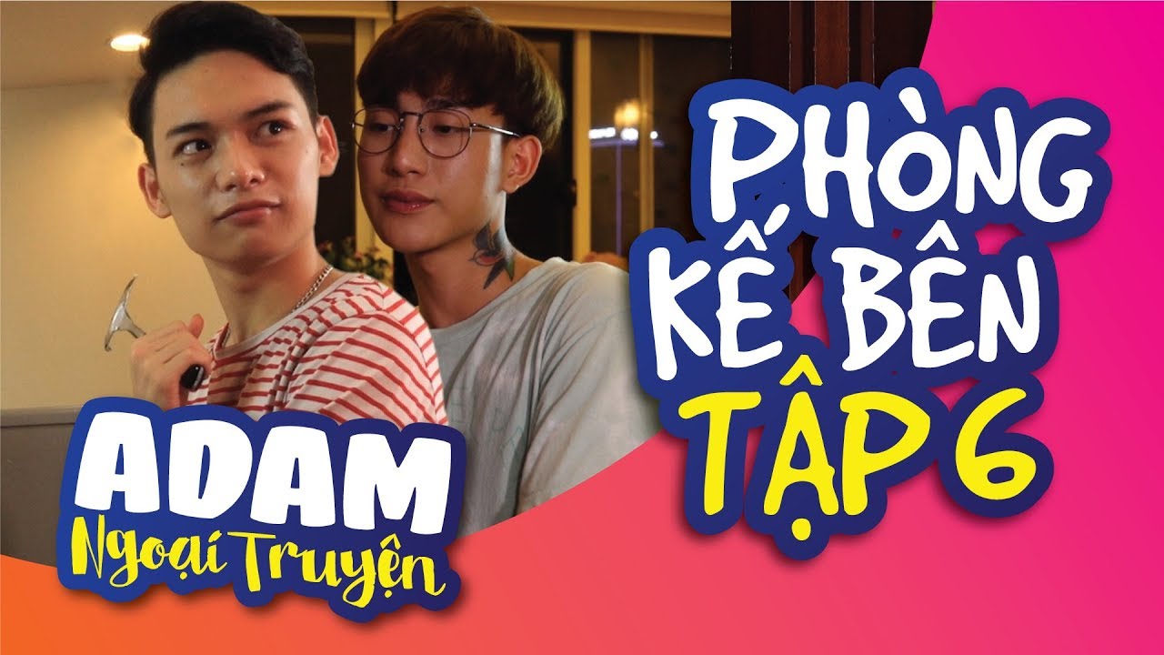 [BOY LOVE SERIES] NEIGHBOR GUY - PHÒNG KẾ BÊN | EP6 | OFFICIAL