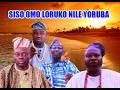 SISO OMO LORUKO NILE YORUBA