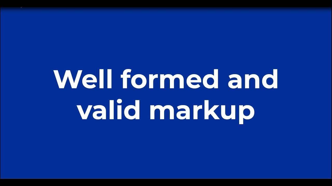 Well-formed and Valid Markup