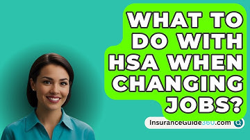 What To Do With HSA When Changing Jobs? -  InsuranceGuide360.com