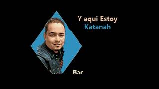 Karaoke Katanah - y aqui estoy (bachata 2015) Demo Ana Gabriel