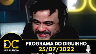 Programa do Diguinho  -  25/07/2022
